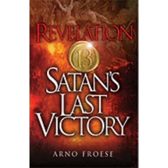 Pre-Owned Revelation Thirteen: Satan's Last Victory (Paperback) 0937422665 9780937422663