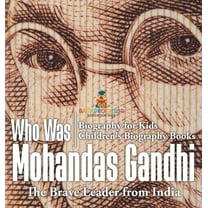 Who Was Mohandas Gandhi: The Brave Leader from India - Biography for Kids Children's Biography Books, (Hardcover)