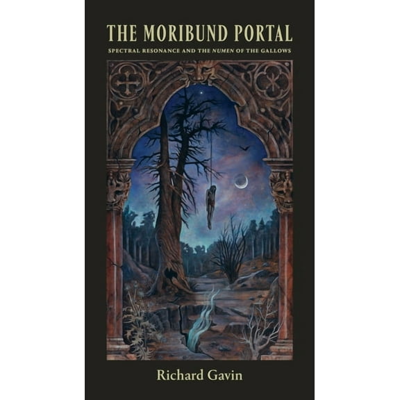 The Moribund Portal: Spectral Resonance and the Numen of the Gallows, (Paperback)
