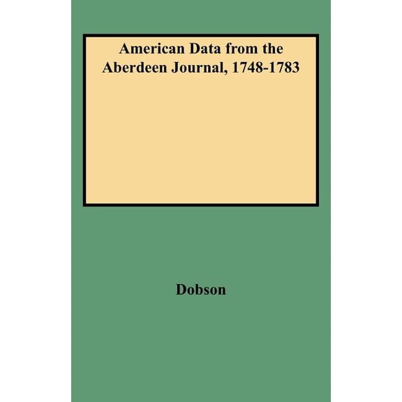 American Data from the Aberdeen Journal, 1748-1783 (Paperback)