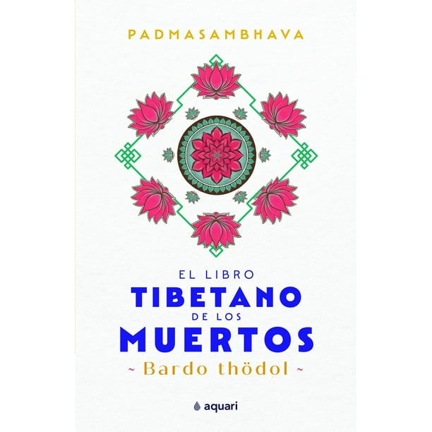 Libro El Libro Tibetano De Los Muertos Tapa Blanda, Autor Padmasambhava, Editorial Aquari Mexico