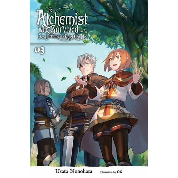 The Alchemist Who Survived Now Dreams of The Alchemist Who Survived Now Dreams of a Quiet City Life, Vol. 3 (Light Novel): Volume 3, Book 3, (Paperback)