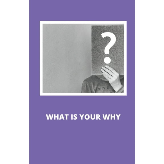 What Is Your Why, (Paperback)
