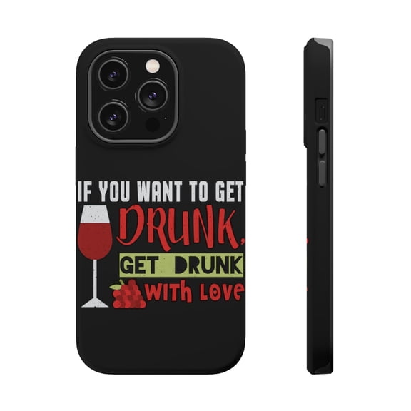 DistinctInk Tough Case for Apple iPhone 15 PRO (6.1" Screen), Compatible with MagSafe Charging - Get Drunk With Love