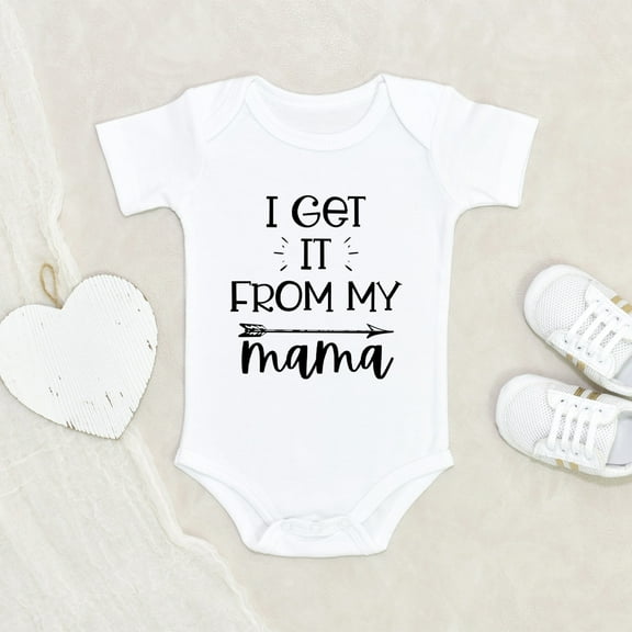 Mother's Day Baby Clothes - I've Get It By My Mama Baby Clothes - Funny Mom Baby Clothes