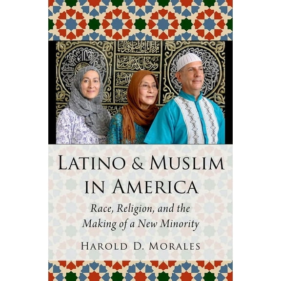 AAR Religion, Culture, and History Latino and Muslim in America: Race, Religion, and the Making of a New Minority, (Hardcover)