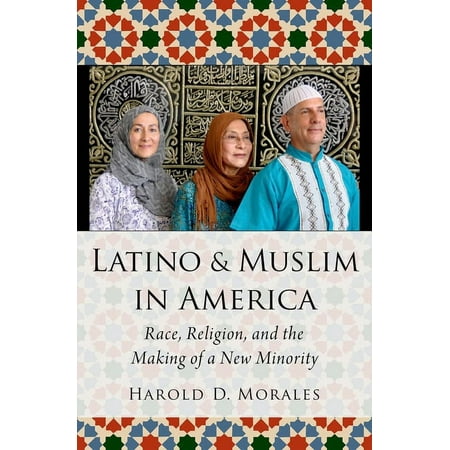 UPC: 9780190852603 | AAR Religion Culture and History: Latino and Muslim in America: Race Religion and the Making of a New Minority (Hardcover)