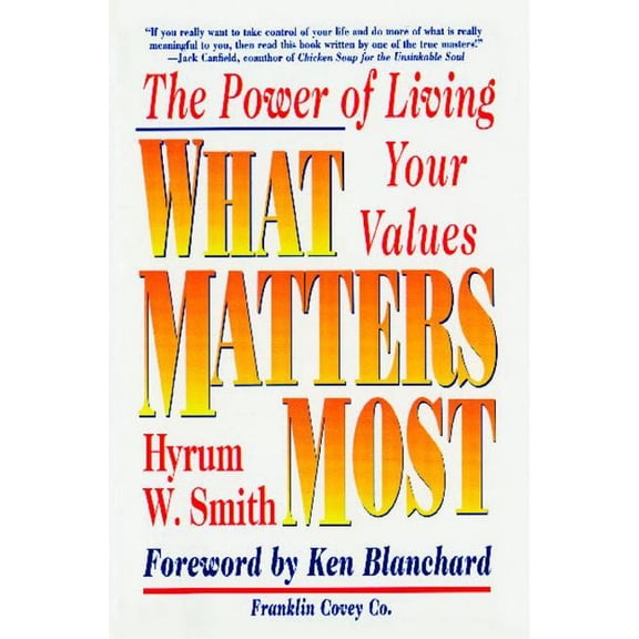 What Matters Most: The Power of Living Your Values, (Paperback)