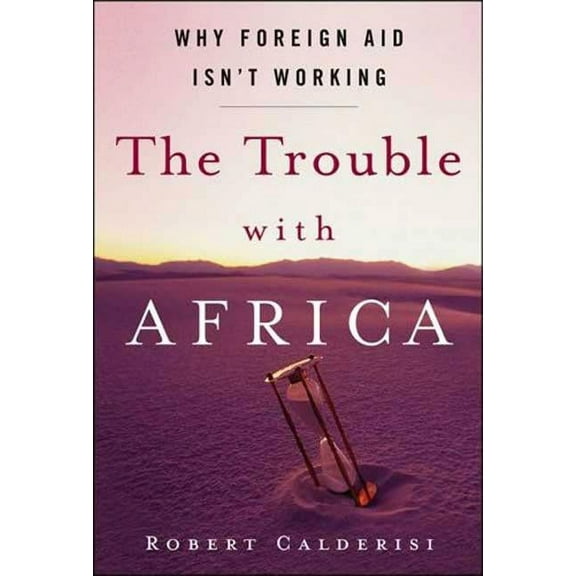 The Trouble with Africa: Why Foreign Aid Isn't Working, (Paperback)