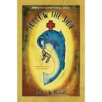 Torah to Calvary: Follow The Sign (Paperback)(Large Print)