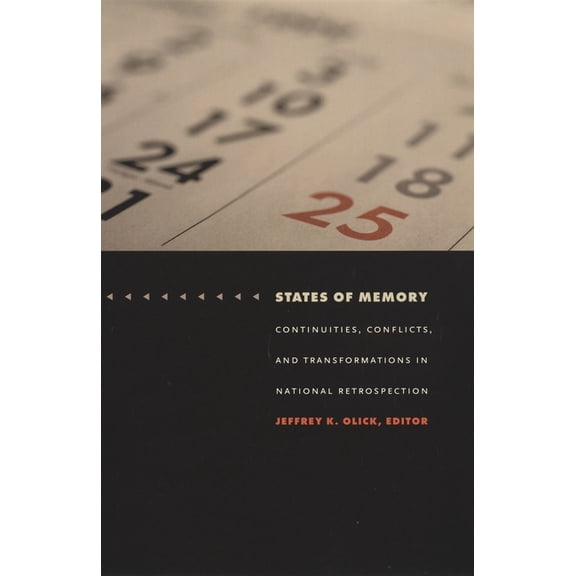 Politics, History, and Culture States of Memory: Continuities, Conflicts, and Transformations in National Retrospection, (Paperback)