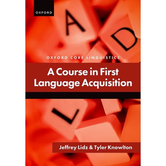 Oxford Core Linguistics A Course in First Language Acquisition, (Hardcover)