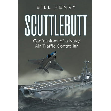 Scuttlebutt: Confessions of a Navy Air Traffic Controller (Paperback)