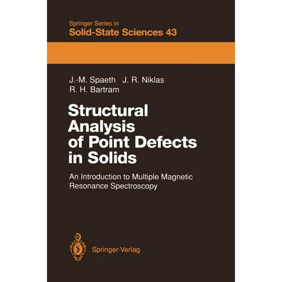 Springer Solid-State Sciences Structural Analysis of Point Defects in Solids: An Introduction to Multiple Magnetic Resonance Spectroscopy, Book 43, (Paperback)