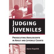 New Perspectives in Crime, Deviance, and Judging Juveniles: Prosecuting Adolescents in Adult and Juvenile Courts, Book 5, (Paperback)