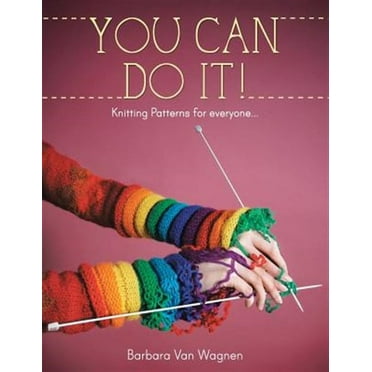 You Can Do It !: Knitting Patterns for Everyone... (Paperback)