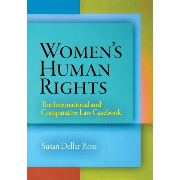 Pennsylvania Studies in Human Rights Women's Human Rights: The International and Comparative Law Casebook, (Paperback)