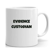 Evidence Custodian Fun Style Ceramic Dishwasher And Microwave Safe Mug By Undefined Gifts