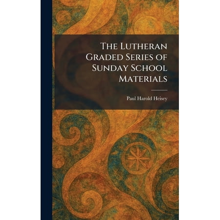 The Lutheran Graded Series of Sunday School Materials (Hardcover)