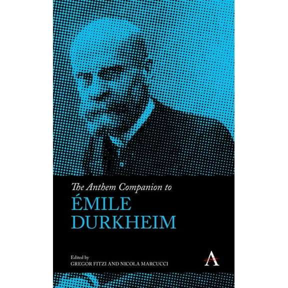 Anthem Companions to Sociology The Anthem Companion to Émile Durkheim, (Hardcover)