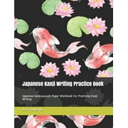 Japanese Kanji Writing Practice Book: Japanese Genkouyoushi Paper Workbook for Practicing Kanji Writing (Paperback)