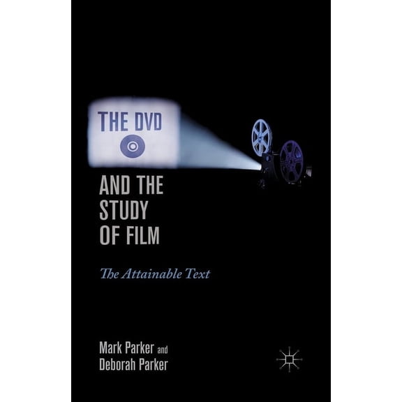 The DVD and the Study of Film: The Attainable Text, (Paperback)