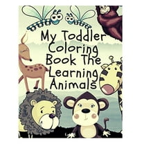 my toddler coloring book the learning animals: Great Gift for Boys & Girls, Ages 4-8 (Paperback)