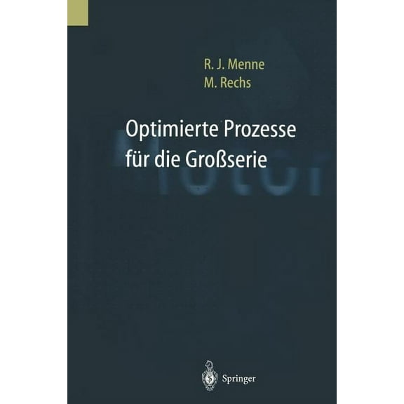 Optimierte Prozesse FÃ¼r Die GroÃserie: Reduzierte Entwicklungszeiten Bei Verbrennungsmotoren, (Paperback)
