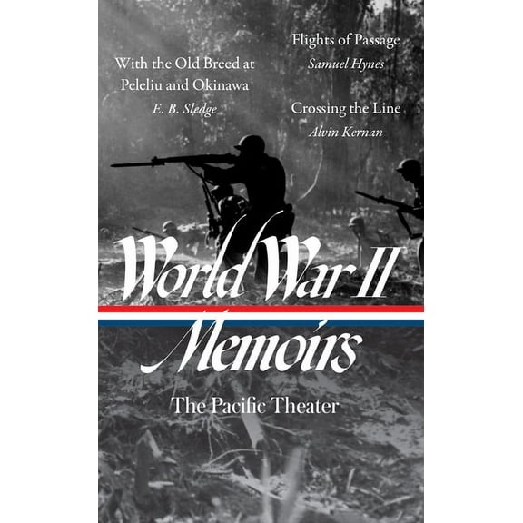 World War II Memoirs: The Pacific Theater (Loa #351): With the Old Breed at Peleliu and Okinawa / Flights of Passage / C, (Hardcover)
