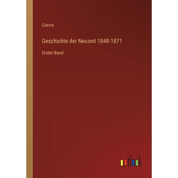 Geschichte der Neuzeit 1848-1871 : Erster Band (Paperback)