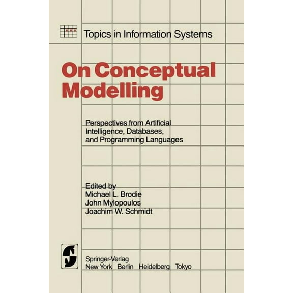 Topics in Information Systems On Conceptual Modelling: Perspectives from Artificial Intelligence, Databases, and Programming Languages, (Paperback)