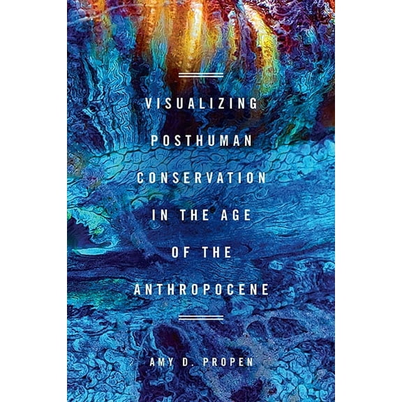 New Directions in Rhetoric and Materiali Visualizing Posthuman Conservation in the Age of the Anthropocene, (Paperback)