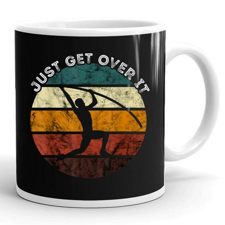 

Just Get Over It High Jump Track And Field Pole Vault Pole Vaulting Gift Ceramic Mug 11oz (White;11oz)