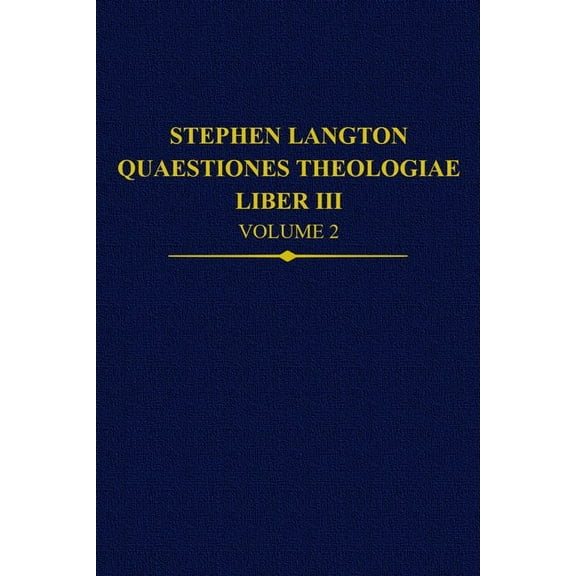 Auctores Britannici Medii Aevi Stephen Langton, Quaestiones Theologiae: Liber III Volume 2, Book 40, (Hardcover)