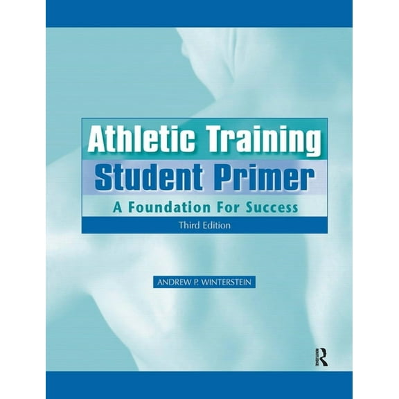 Athletic Training Student Primer: A Foundation for Success, (Paperback)