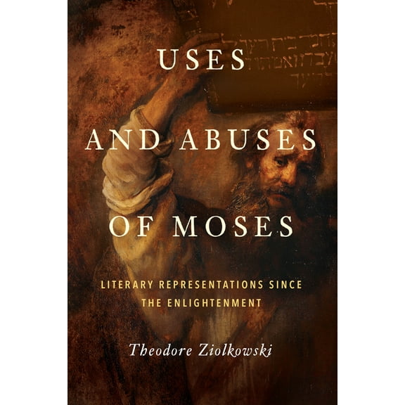 Uses and Abuses of Moses: Literary Representations since the Enlightenment, (Hardcover)