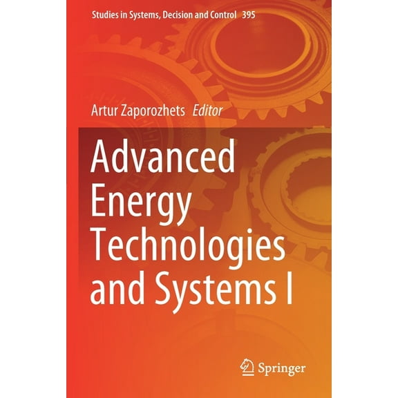 Studies in Systems, Decision and Control Advanced Energy Technologies and Systems I, Book 395, (Paperback)
