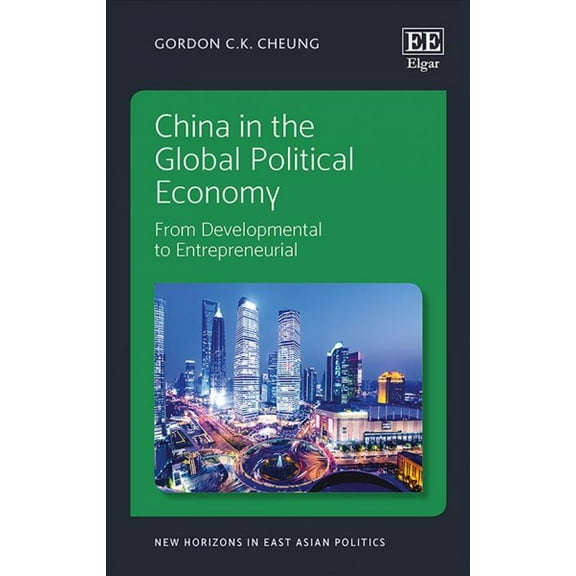 China in the Global Political Economy : From Developmental to Entrepreneurial