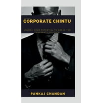 Don't be a Corporate Chintu: Unlock Your Potential to Break the Corporate Politics, (Hardcover)