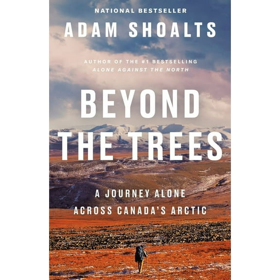 Beyond the Trees: A Journey Alone Across Canada's Arctic, (Paperback)
