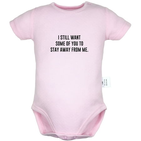 

I Still Want Some of You to Stay Away From Me Funny Rompers For Babies Newborn Baby Unisex Bodysuits Infant Jumpsuits Toddler 0-24 Months Kids One-Piece Oufits (Pink 6-12 Months)