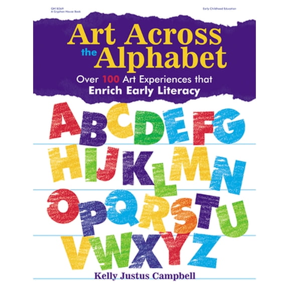 Pre-Owned Art Across the Alphabet: Over 100 Art Experiences That Enrich Early Literacy (Paperback) 0876592892 9780876592892