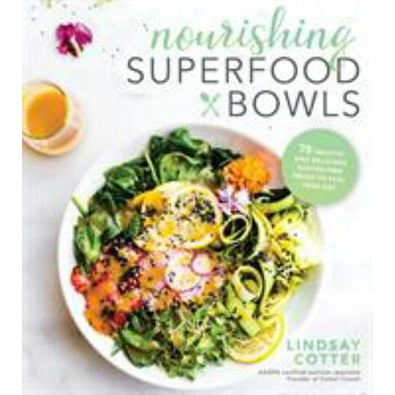 Pre-Owned Nourishing Superfood Bowls: 75 Healthy and Delicious Gluten-Free Meals to Fuel Your Day (Paperback) 1624144861 9781624144868