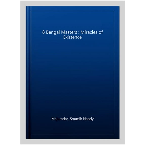 8 Bengal Masters : Miracles of Existence