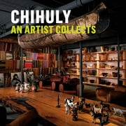 Chihuly: An Artist Collects (Hardcover)