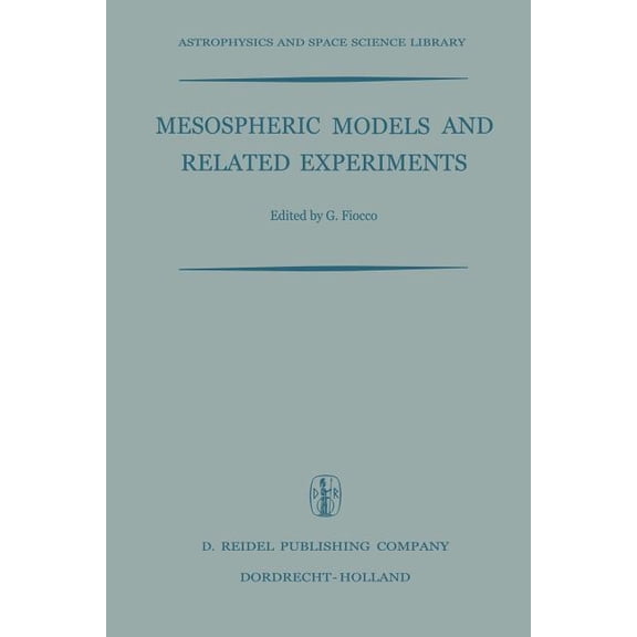 Astrophysics and Space Science Library Mesospheric Models and Related Experiments: Proceedings of the Fourth Esrin-Eslab Symposium Held in Frascati, Italy, 6-1, Book 25, (Paperback)