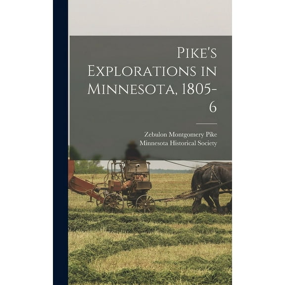 Pike's Explorations in Minnesota, 1805-6 (Hardcover)
