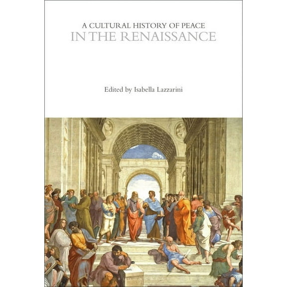 Cultural Histories: A Cultural History of Peace in the Renaissance (Paperback)