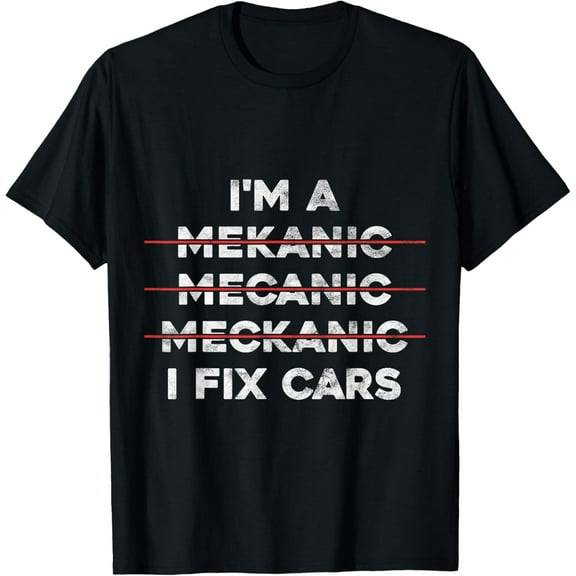 I'm Mechanic Spell Wrong I Fix Car Auto Repairman Gift T-Shirt