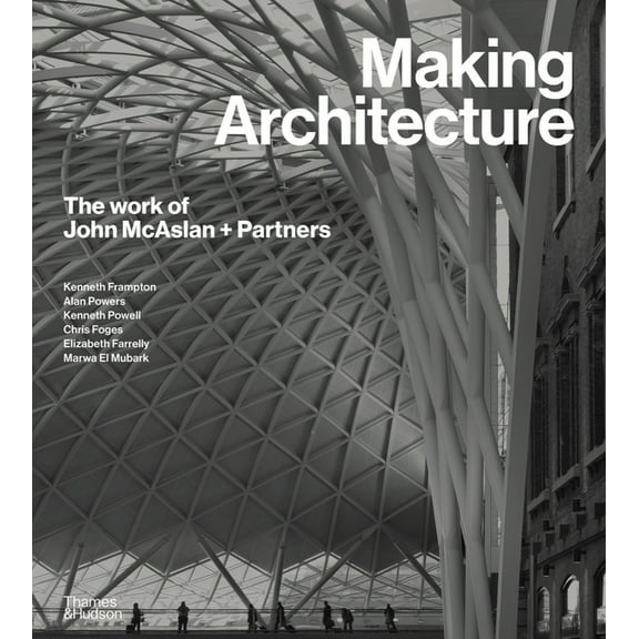 Making Architecture: The Work of John McAslan   Partners, (Hardcover)